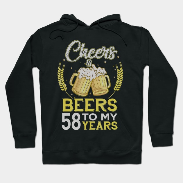 Cheers And Beers To My 58 Years Old 58th Birthday Gift Hoodie by teudasfemales